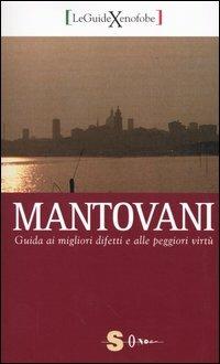 Mantovani. Guida ai migliori difetti e alle peggiori virtù - Paolo Roversi - copertina