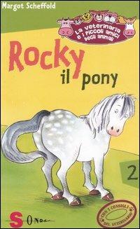 Rocky il pony. La veterinaria e i piccoli amici degli animali. Vol. 2 - Margot Scheffold - copertina