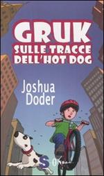 Gruk sulle tracce dell'hot dog