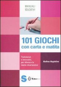 101 giochi con carta e matita. Tradizionali e innovativi, per allenare la mente divertendosi - Andrea Angiolino - copertina