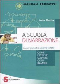 A scuola di narrazione. Come e perché scrivere con i bambini - Luisa Mattia - copertina