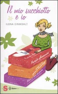 Il mio succhiotto e io - Ilona Einwohlt - copertina