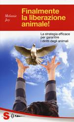 Finalmente la liberazione animale! La strategia efficace per garantire i diritti degli animali