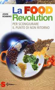 Image of La food revolution. Per scongiurare il punto di non ritorno