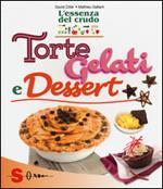 Torte, gelati e dessert. L'essenza del crudo