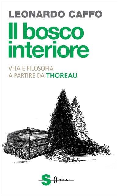 Il bosco interiore. Vita e filosofia a partire da Thoreau - Leonardo Caffo - copertina