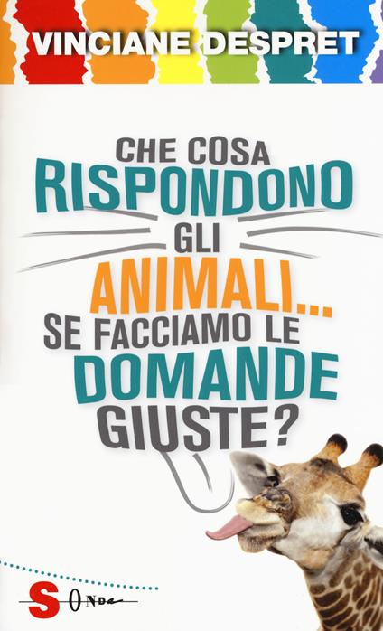 Che cosa rispondono gli animali... se facciamo le domande giuste? - Vinciane Despret - copertina