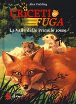 La valle delle primule rosse. Criceti in fuga. Ediz. illustrata. Vol. 1