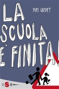 La scuola è finita! La scuola che non c'è. Vol. 1 - Yves Grevet,F. Meni - ebook