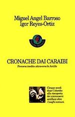 Cronache dai Caraibi. Percorso inedito attraverso le Antille