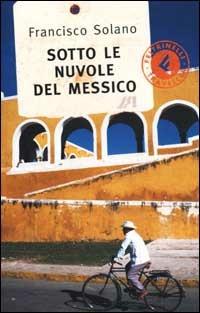 Sotto le nuvole del Messico - Francisco Solano - copertina