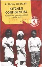 Kitchen confidential. Avventure gastronomiche a New York