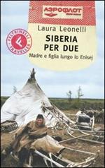 Siberia per due. Madre e figlia lungo lo Enisej