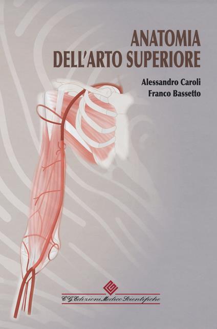 Anatomia dell'arto superiore - Alessandro Caroli,Franco Bassetto - copertina