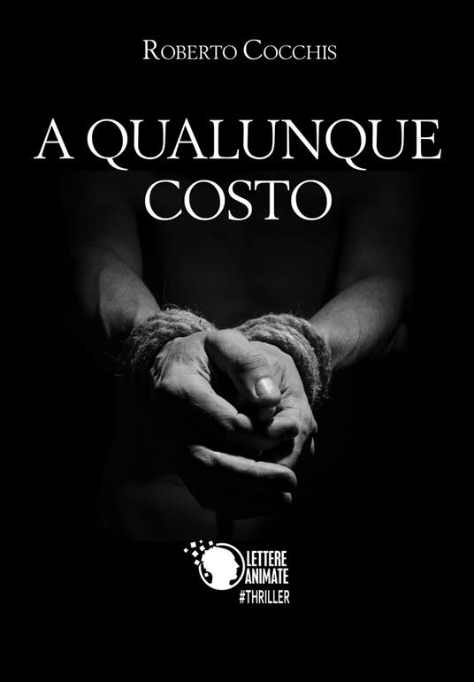 A qualunque costo - Roberto Cocchis - copertina