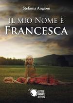 Il mio nome è Francesca