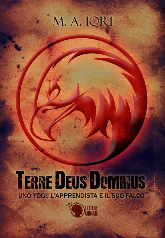 Uno Yogi, l'Apprendista e il suo falco. Terre Deus Dominus. Vol. 1 - Marcello Aldo Iori - copertina