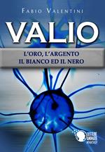 Valio. L'oro, l'argento, il bianco ed il nero. Vol. 2