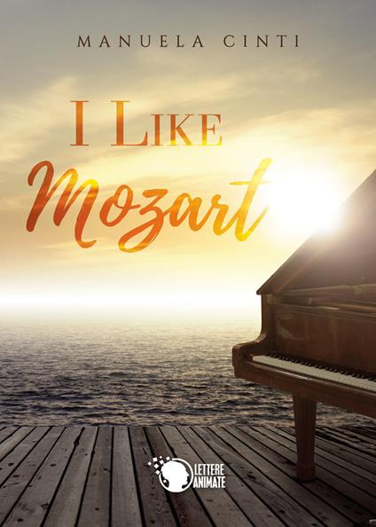 I like Mozart. Ediz. italiana - Manuela Cinti - copertina