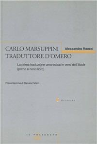 Carlo Marsuppini traduttore d'Omero. La prima traduzione umanistica in versi dell'Iliade - Alessandra Rocco - copertina