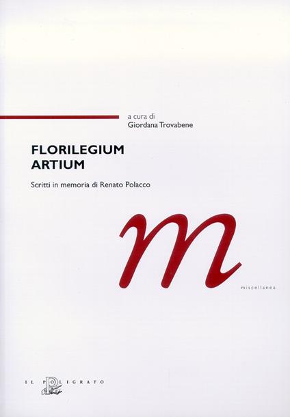Florilegium artium. Scritti in memoria di Renato Polacco - copertina