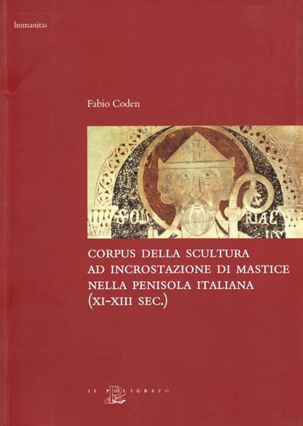 Corpus della scultura ad incrostazione di mastice nella penisola italiana (XI-XIII secolo) - Fabio Coden - copertina