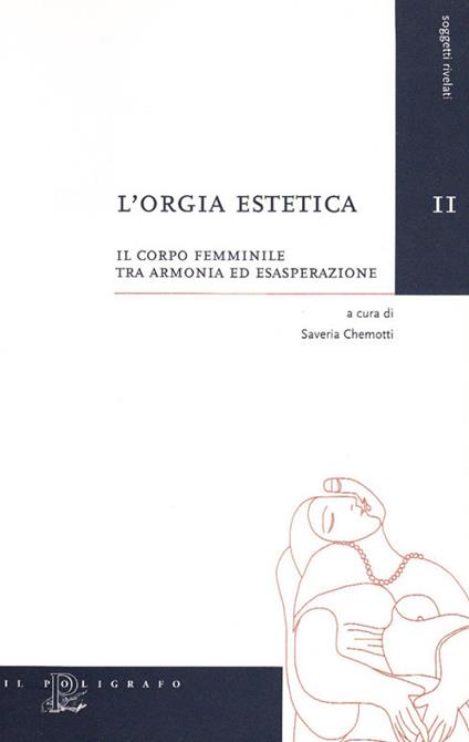 L' orgia estetica. Il corpo femminile tra armonia ed esasperazione - copertina