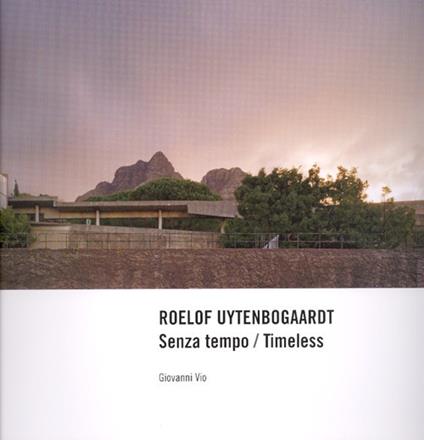 Roelof Uytenbogaardt. Senza tempo-Timeless. Ediz. bilingue - Giovanni Vio - copertina