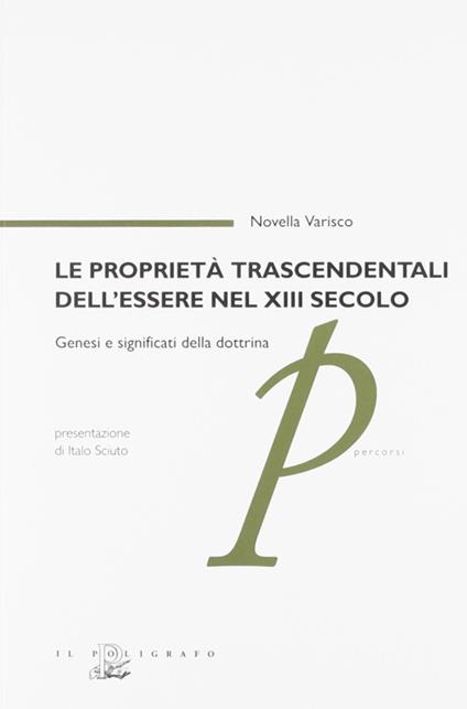 Le proprietà trascendentali dell'essere nel XIII secolo. Genesi e significati della dottrina - Novella Varisco - copertina