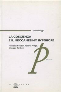 La coscienza e il meccanesimo interiore. Francesco Bonatelli, Roberto Ardigò, Giuseppe Zanboni - Davide Poggi - copertina