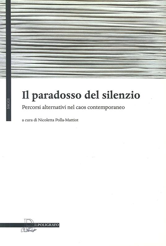 Il paradosso del silenzio. Percorsi alternativi nel caos contemporaneo - copertina