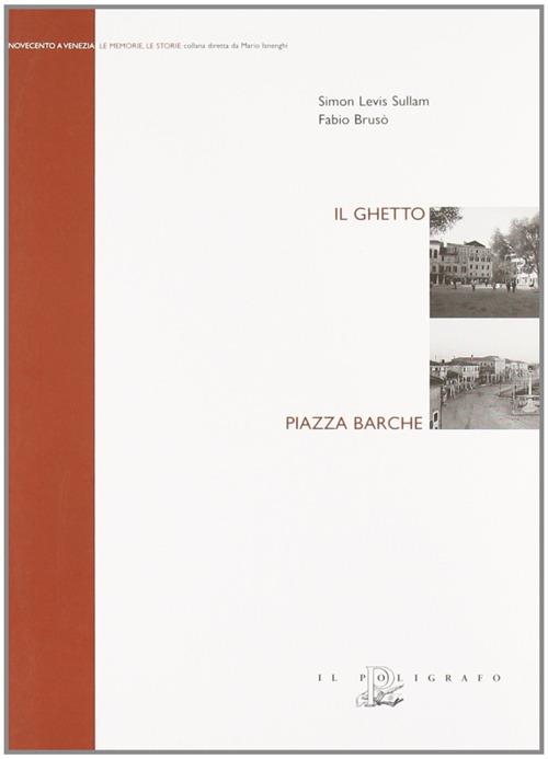 Il ghetto. Piazza barche - Simon Levis Sullam,Fabio Brusò - copertina