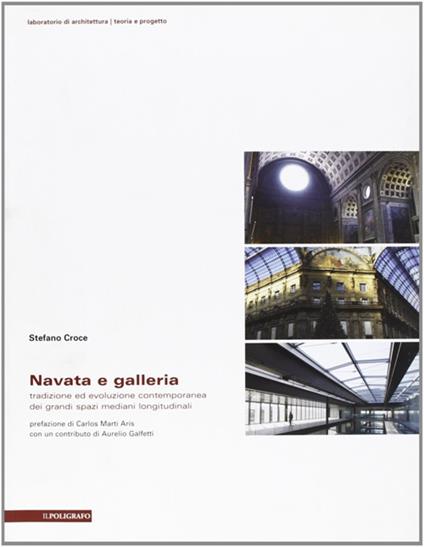 Navata e galleria. Tradizione ed evoluzione contemporanea dei grandi spazi mediani longitudinali - Stefano Croce - copertina