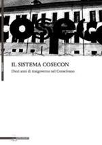 Il sistema cosecon. Dieci anni di malgoverno nel conselvano