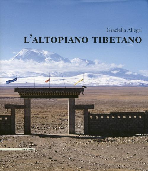 L' altopiano tibetano. Ediz. illustrata - Graziella Allegri - copertina