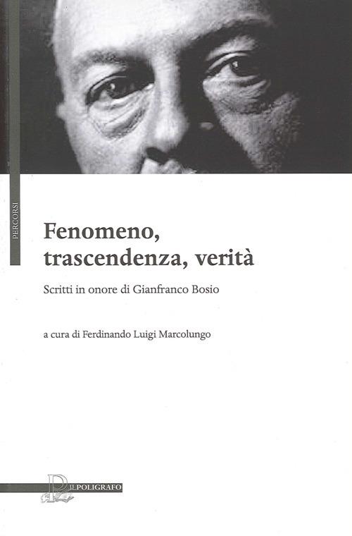 Fenomeno, trascendenza, verità. Scritti in onore di Gianfranco Bosio - copertina