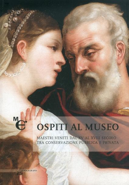 Ospiti al museo. Maestri veneti dal XV al XVIII secolo tra conservazione pubblica e privata. Ediz. illustrata - copertina