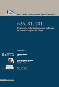 626, 81, 231. Un percorso nella giurisprudenza padovana su sicurezza e igiene del lavoro - Lucia Casella,Giovanni Scudier,Roberta Paccagnella - copertina