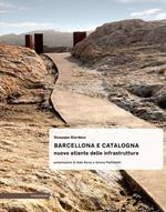 Barcellona e Catalogna. Nuova atlante delle infrastrutture