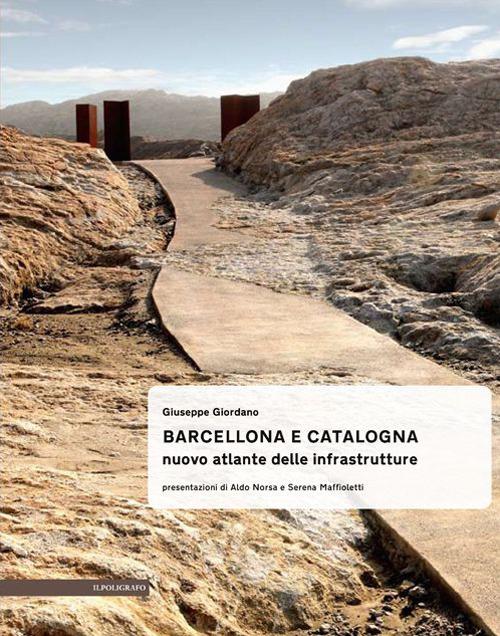 Barcellona e Catalogna. Nuova atlante delle infrastrutture - Giuseppe Giordano - copertina