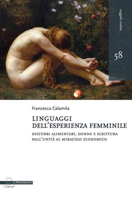 Linguaggi dell'esperienza femminile. Disturbi alimentari, donne e scrittura dall'Unità al miracolo economico - Francesca Calamita - copertina