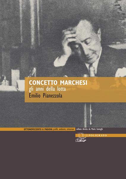 Concetto Marchesi. Gli anni della lotta - Emilio Pianezzola - copertina