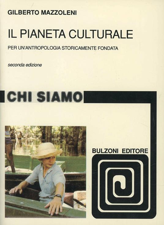 Il pianeta culturale. Per un'antropologia storicamente fondata - Gilberto Mazzoleni - copertina