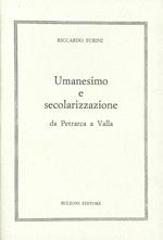 Umanesimo e secolarizzazione da Petrarca a Valla