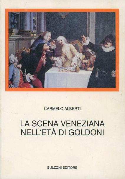 La scena veneziana nell'età di Goldoni - Carmelo Alberti - copertina