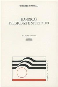 Handicap. Pregiudizi e stereotipi - Giuseppe Cartelli - copertina