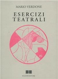 Esercizi teatrali. Commedie e libretti - Mario Verdone - copertina