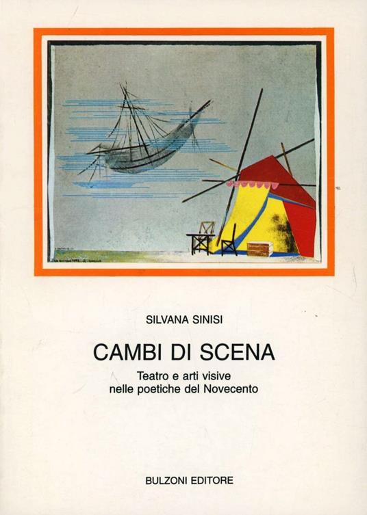 Cambi di scena. Teatro e arti visive nelle poetiche del Novecento - Silvana Sinisi - copertina