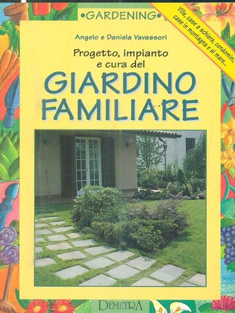 Progetto, impianto e cura del giardino familiare - Angelo Vavassori,Daniela Vavassori - copertina