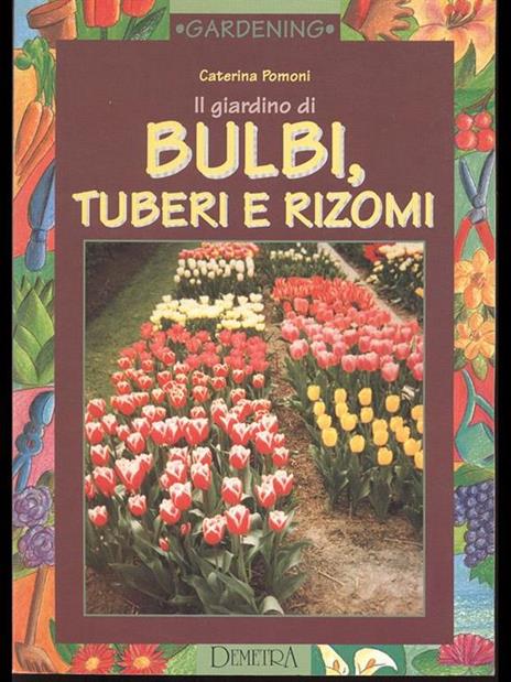 Il giardino di bulbi, tuberi e rizomi - Caterina Pomoni - 3